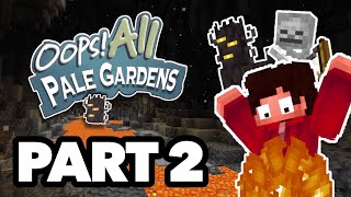 Oops! All Pale Gardens - PART 2