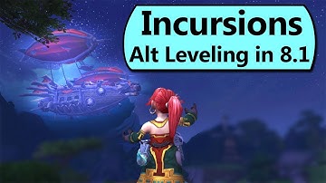 8.1 Incursions - Faster Alt Leveling in 8.1 110-120