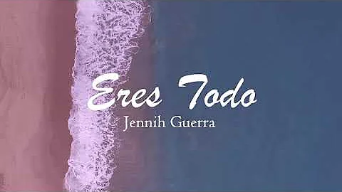 ERES TODO - Transicin (En Casa)  - Jennih Guerra
