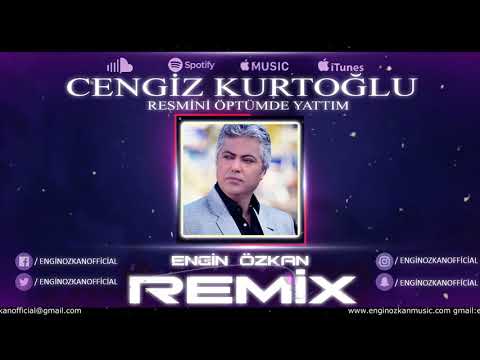 Cengiz Kurtoğlu - Resmini Öptümde Yattım (Engin Özkan Remix)
