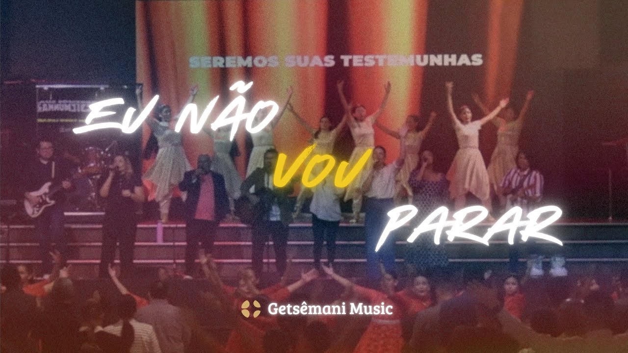 EU NÃO VOU PARAR - GETSÊMANI MUSIC MANAUS