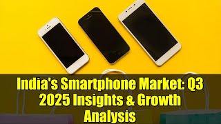 India's Smartphone Market: Q3 2025 Insights & Growth Analysis