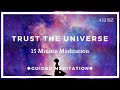 Trust the Universe - 15 Minute Guided Visualization Meditation