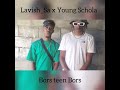 Lavish_sa x Young Schola - Bors teen Bors (Official Audio)