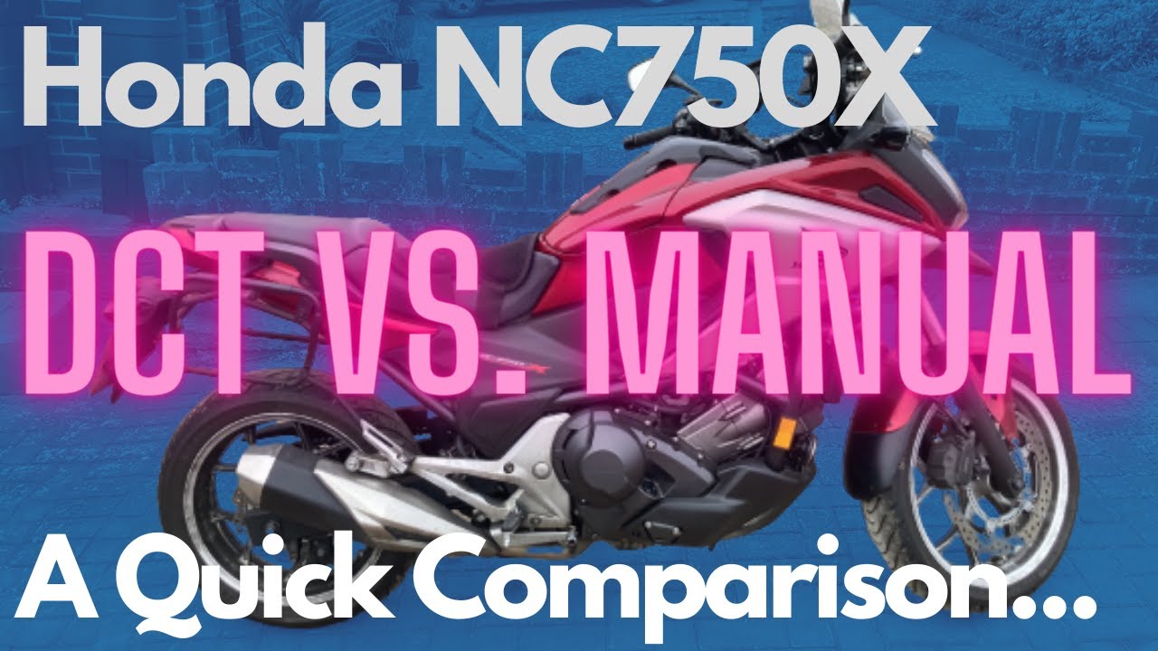 Honda NC750X - DCT vs Manual - A Quick Comparison. - YouTube
