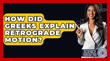 How Did Greeks Explain Retrograde Motion? - Science Through Time