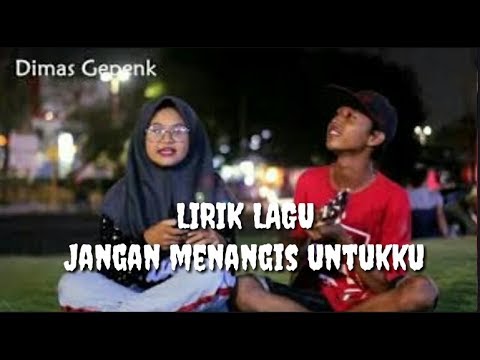 Lirik Lagu Cukuplah Sudah Jangan Menangis Untukku Dimas Gepenk Arsia Lirik