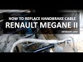 Renault Megane II handbrake cable replacement and adjustment