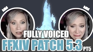 FFXIV Patch 5.3 FULLY VOICED! PT5 END -1st time Playthrough-  I have no more feelings left to feel~