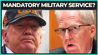 Former Trump Officials Consider MANDATORY Military Service