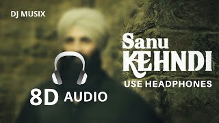 Sanu Kehandi 8D audio. Kesari. Akshay Kumar & Parineeti chopra
