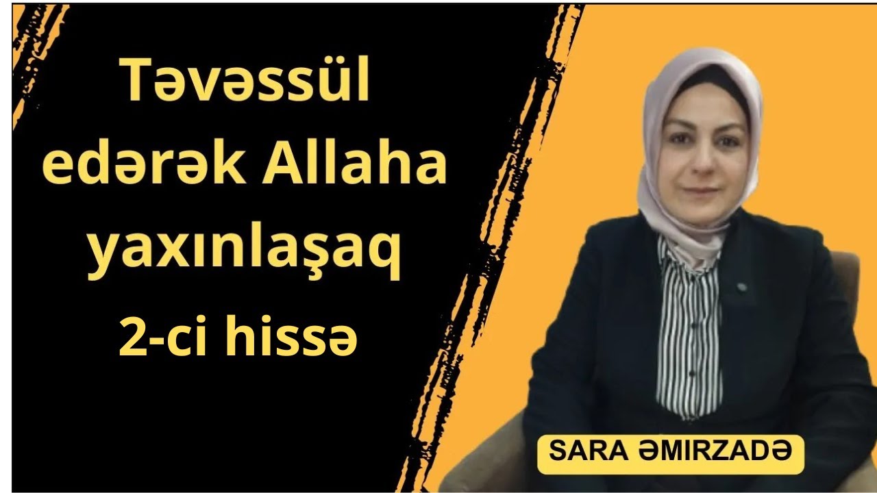 Təvəssül edərək Allaha yaxınlaşaq (2-ci hissə)