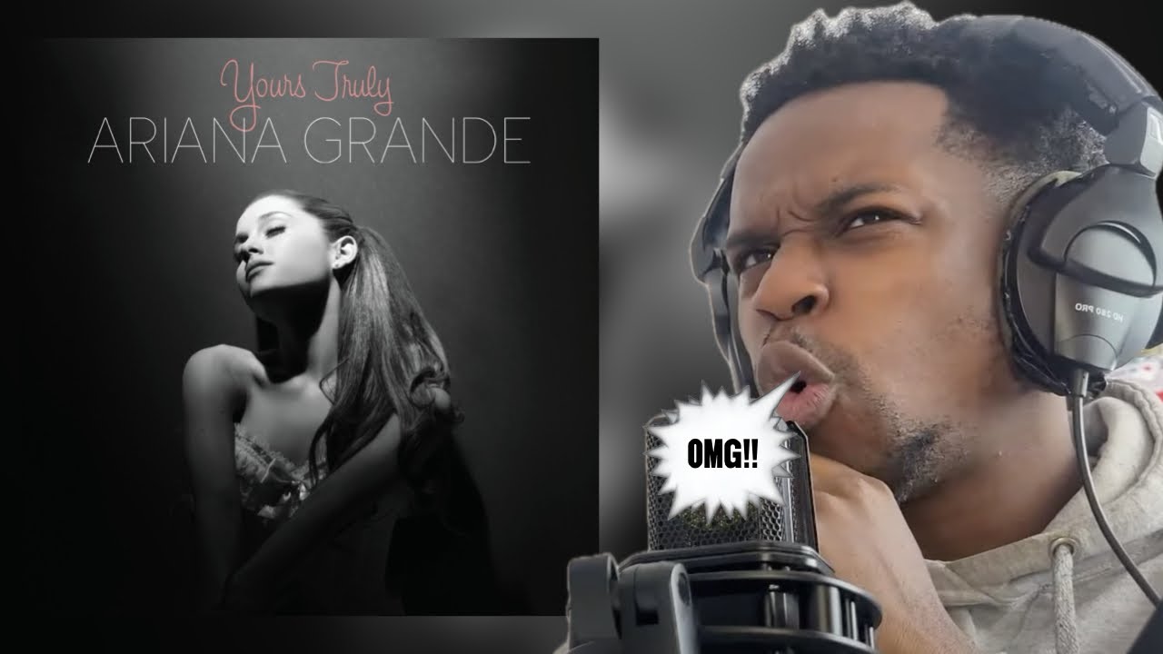 listening to yours truly by ariana grande for the first time... (reaction)