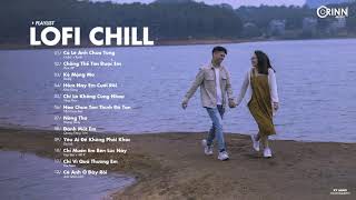 Top 12 Bản Lofi Nghe Nhiều Nhất Hiện Nay - Có Lẽ Anh Chưa Từng, Hôm Nay Em Cưới Rồi - Nhạc Chill