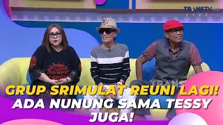 Grup SRIMULAT Reuni Lagi! Ada NUNUNG Sama TESSY Juga! | BROWNIS (6/10/23) P2