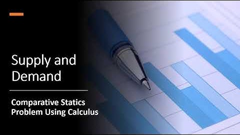Supply and Demand: Comparative Statics Problem with Calculus