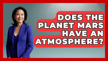 Does The Planet Mars Have An Atmosphere? - Physics Frontier