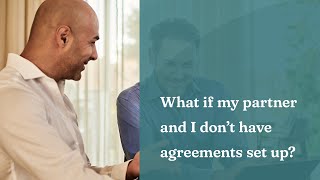 What If My Partner And I Don’t Have Agreements Set Up?