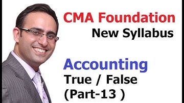 CMA Foundation - Accounting - True/False Practise (Part-13 out of 100) || New Syllabus