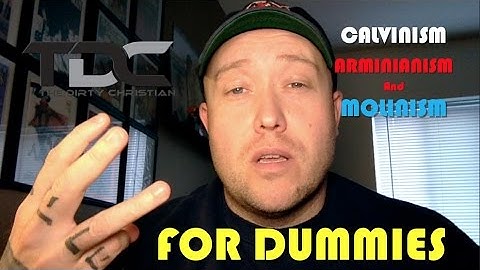 Calvinism, Arminianism and Molinism for Dummies