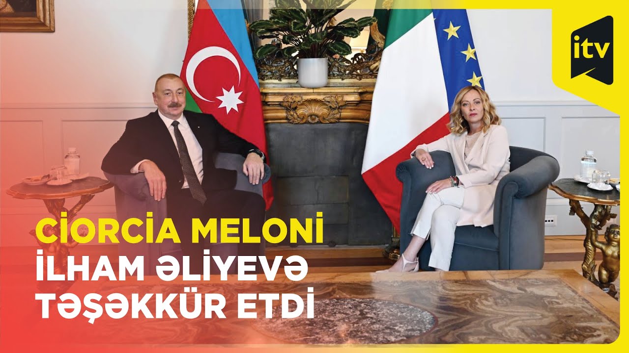İlham Əliyev və Ciorcia Meloni görüşündə nələr müzakirə edildi?