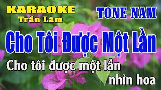 Karaoke Cho Tôi Được Một Lần Tone Nam ( Bm ) Karaoke Trần Lâm