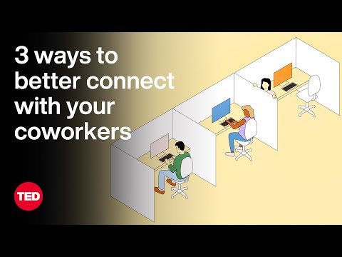 3 Ways to Better Connect with Your Coworkers | The Way We Work, a TED series