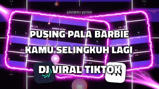 DJ PUSING PALA BARBIE KAMU SELINGKUH LAGI🎶VIRAL TIKTOK🤩-STORY WA 30 DETIK BEAT VN📍