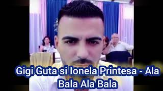 Gigi Guta si Ionela Printesa - Ala Bala Ala Bala ❌❌❌❌🔝🔝