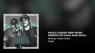 PAULO LONDRA: BZRP MUSIC SESSION 23 (Clean Radio Moda)