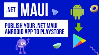 How to Create a Signed APK and PUBLISH TO ANDROID STORE | .NET MAUI Android App in VS2022