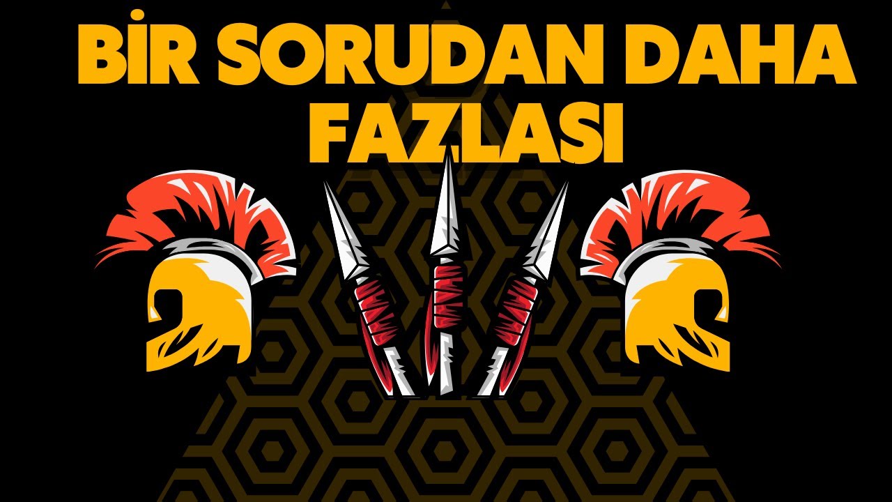 BİR SORUDAN DAHA FAZLASI  * 3