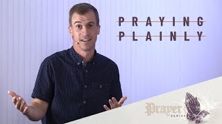 Praying Plainly • Pastor Jason Houck • Mission Community Church • Prayer Series