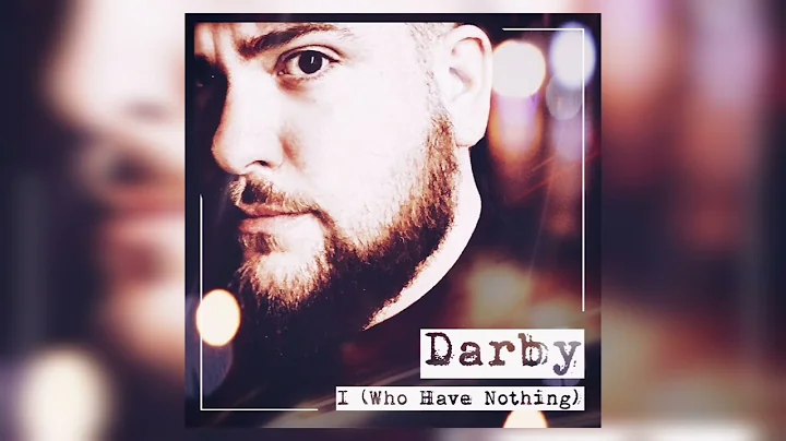 Darby - I (Who Have Nothing)