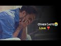 Other caste love marriage  other caste love status  forget dil se