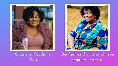 Benefits of Self-Pleasure w/ De-Andrea Blaylock-Jo...