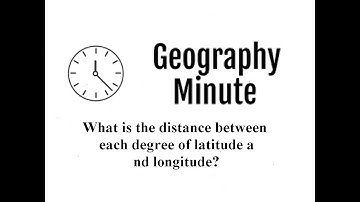 What is the distance between the degrees of Latitude and Longitude?
