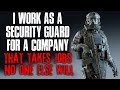 "I Work As A Security Guard For A Company That Takes Jobs No One Else Will" Creepypasta