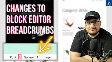 Block Editor Breadcrumbs in WordPress 5.9 Update | New Features in WordPress | Blogging Unplugged