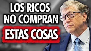 Cosas que los Ricos NO Compran y los Pobres Desean