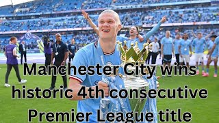 Manchester City wins historic 4th consecutive Premier League title