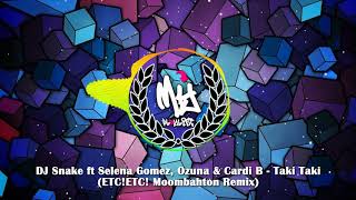 DJ Snake ft Selena Gomez, Ozuna & Cardi B - Taki Taki (ETC!ETC! Moombahton Remix)