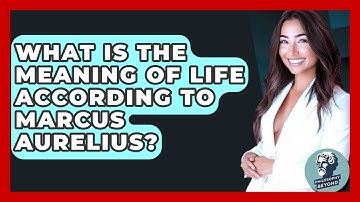 What Is The Meaning Of Life According To Marcus Aurelius? - Philosophy Beyond
