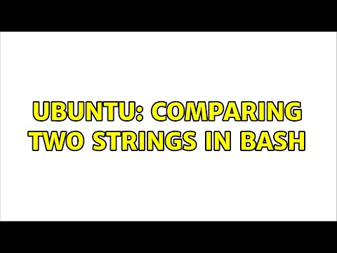 Ubuntu: Comparing two strings in Bash (3 solutions!)