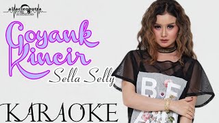 Goyank Kincir - Sella Selly (HQ Karaoke Video)