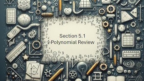5.1 Polynomial Review