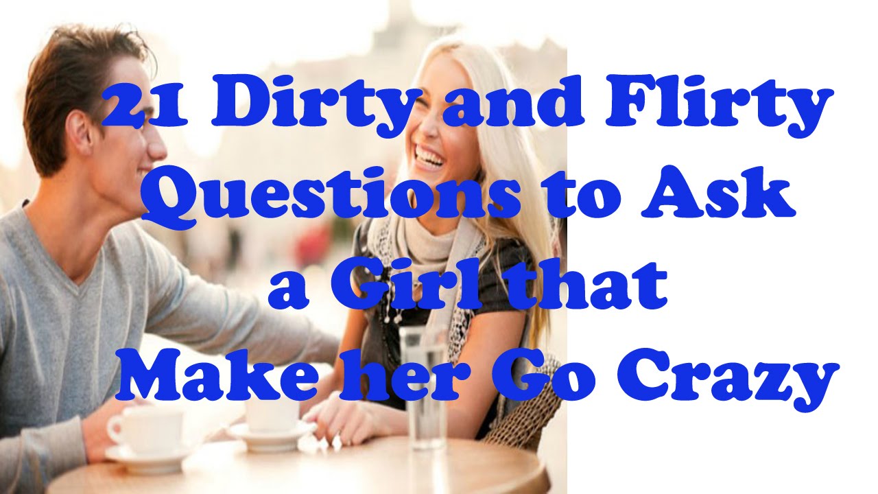 Flirty questions to ask a girl