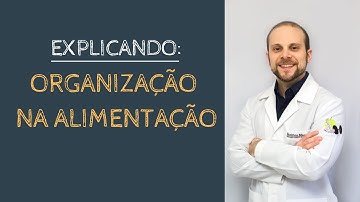 IMPORTÂNCIA DA ORGANIZAÇÃO NA ALIMENTAÇÃO || Dr. Rodrigo Macedo