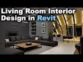 Modern Living Room Interior Design in Revit Tutorial