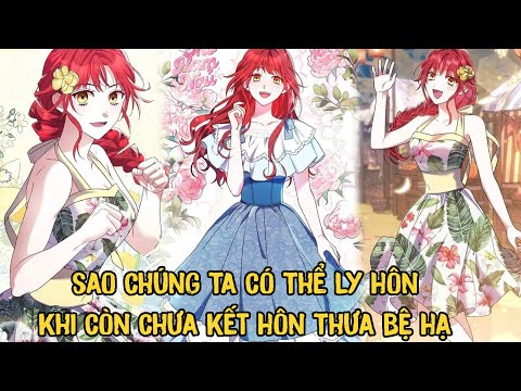 Sao Chúng Ta Có Thể Ly Hôn Khi Còn Chưa Kết Hôn Thưa Bệ Hạ | Phần 1 | Review Truyện Tranh mới nhất 2023